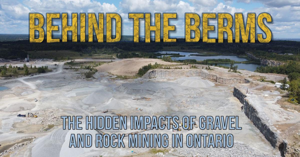 An aerial shot of a gravel mining pit. Text on the image says "Behind the Berms: The hidden impacts of gravel and rock mining in Ontario". End of image description. 