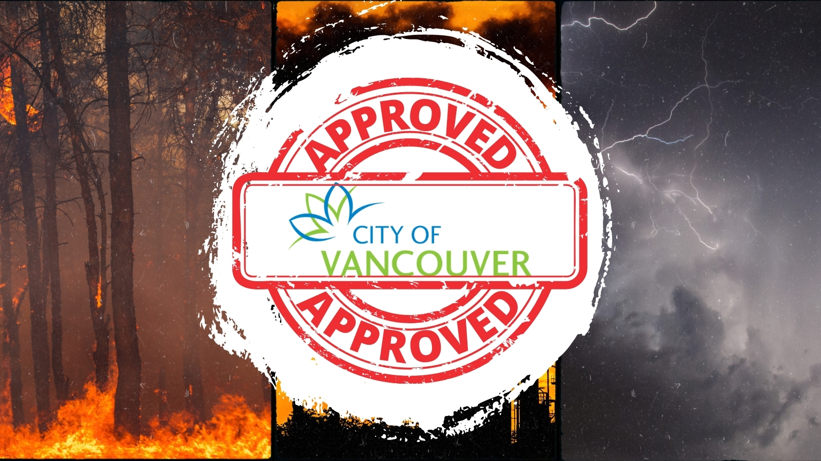 Triptych of wildfire and storms, with a central graphic of an "Approved" stamp and the City of Vancouver's logo in the centre.