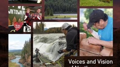 A photo collage of people and places from Northern BC with the title "Voices and Vision of Northern British Columbia" displayed on the bottom right