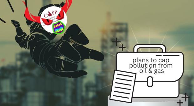 A graphic of CAPP snatching up a briefcase that says "plans to cap pollution from oil and gas". End of image description.