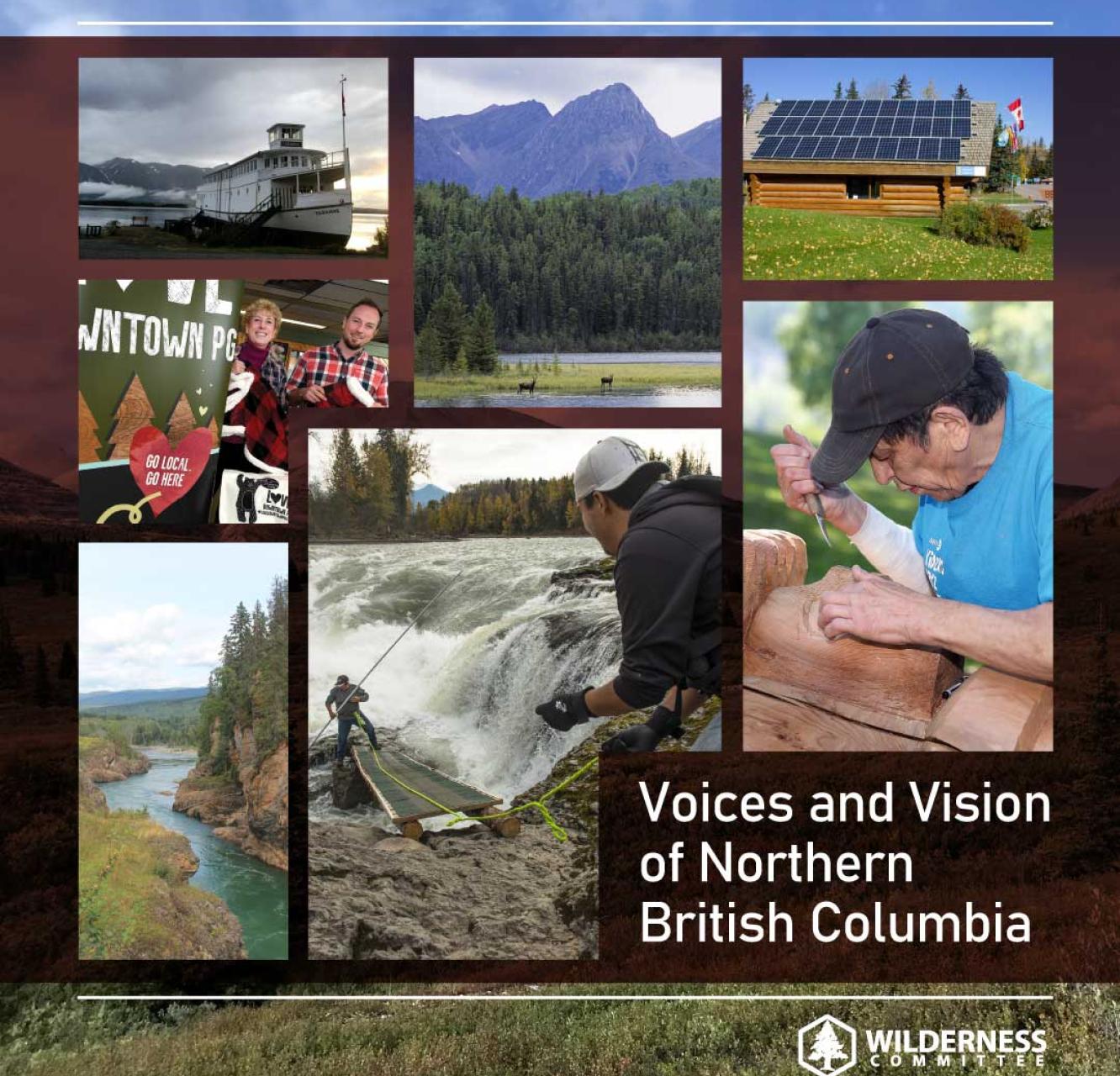 A photo collage of people and places from Northern BC with the title "Voices and Vision of Northern British Columbia" displayed on the bottom right
