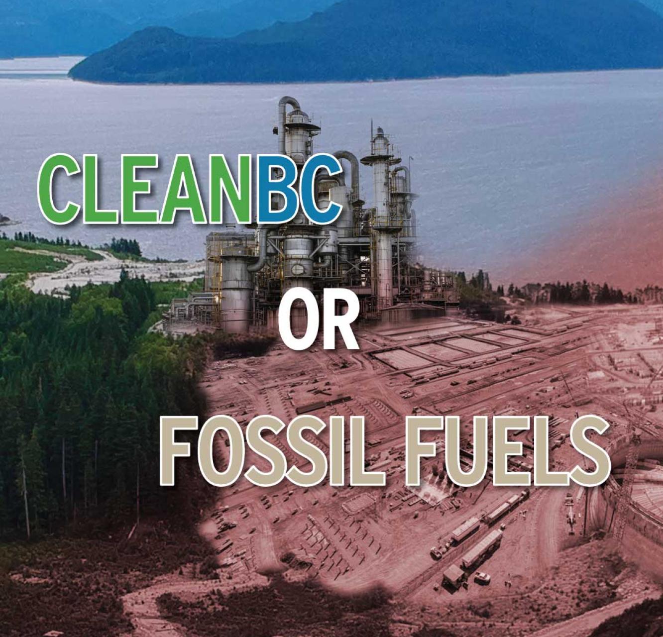 An image of a fracking plant over a forest and near the ocean. The text on the image says "CleanBC or Fossil Fuels". End of image description.