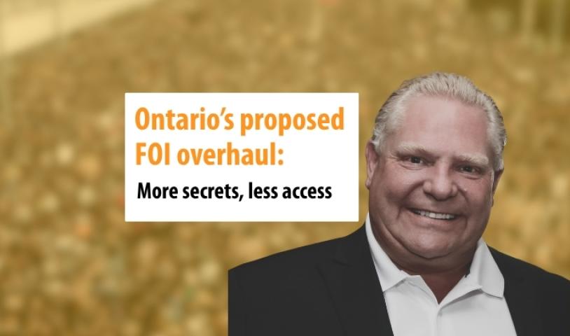 A picture of Doug Ford smiling "Ontario's Proposed FOI overhaul: More secrets, less access"