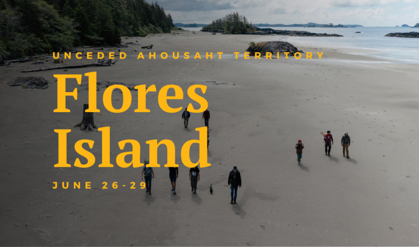 A group of people walking on the beach. Text over the image says "unceded Ahousaht territory. Flores Island. June 26-29." End of image description.